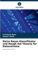 Naive Bayes Klassifikator und Rough Set Theorie f�r Datenstr�me 6204142003 Book Cover