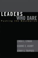 Leaders Who Dare: Pushing the Boundaries 1578862647 Book Cover