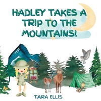 Hadley Takes a Trip to the Mountains! B0BSZXHK5K Book Cover