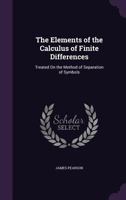 The Elements of the Calculus of Finite Differences: Treated On the Method of Separation of Symbols 134105652X Book Cover