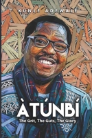 ATUNBI: The Grit, The Guts, The Glory B08JDXBKSW Book Cover