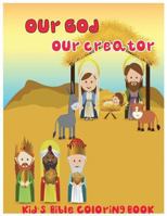 Our God, Our Creator.: Kid's Bible Coloring Book 1543098223 Book Cover