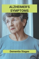 Alzheimer's Symptoms: Dementia Stages: Alcohol Induced Dementia B092PGCW12 Book Cover