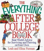 The Everything After College Book; Real-World Advice for Surviving and Thriving on Your Own 1558508473 Book Cover