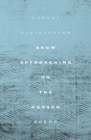 Snow Approaching on the Hudson: Poems 0374603227 Book Cover