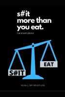 S#it More Than You Eat B086Y3SD3R Book Cover