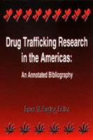Drug Trafficking Research in the Americas: An Annotated Bibliography 1574540017 Book Cover