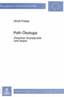 Polit-Oekologie: Zwischen Sozialpolitik Und Utopie 3820460888 Book Cover