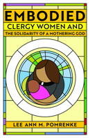 Embodied: Clergy Women and the Solidarity of a Mothering God 1640653090 Book Cover