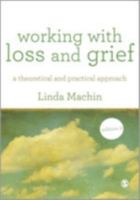 Working with Loss and Grief: A Theoretical and Practical Approach 1446248879 Book Cover