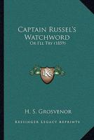 Captain Russel's Watchword: Or I'll Try 1165921936 Book Cover