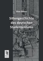 Sittengeschichte Des Deutschen Studententums 3955642976 Book Cover