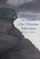 The Choice to Exceed Our Christian Education B0GLHG8KHN Book Cover
