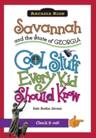 Savannah and the State of Georgia: Cool Stuff Every Kid Should Know 1439600910 Book Cover