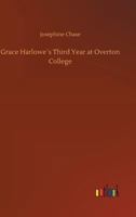 Grace Harlowe's Third Year at Overton College 151687188X Book Cover