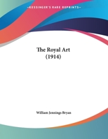 The Royal Art (1914) the Royal Art 1355903726 Book Cover
