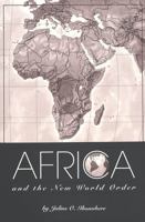 Africa and the New World Order (Society and Politics in Africa, Vol 7) 0820438898 Book Cover
