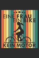 Eine Frau ein Bike kein Motor: A5 110 Seiten Punkteraster I Notizbuch I Tagebuch I Notizen I Planer I Geschenk Idee f�r Radfahrer, Mountainbike, MTB, Rennrad, Fahrrad, Radsport 1677072091 Book Cover