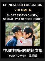 Short Essays on Sex, Sexuality & Gender Issues (Part 6) - Improve Personal Growth and Development, Sex Education, A Collection of Short Essays in ... Mandarin Chinese while Reading China Articles B0DT5QMQRJ Book Cover
