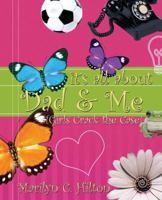 It's All About Dad & Me 163232721X Book Cover