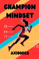 Champion Mindset: Life Skills for Teen Athletes – Goal Setting, Nutrition, Injury Prevention, Leadership, and Balancing Sports with School B0FDFN5RL5 Book Cover