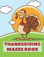Thanksgiving Mazes Book: A Fun Interactive Book Gift For Toddlers Pre-Schoolers and Kids 2-5 B08M8CRK3S Book Cover
