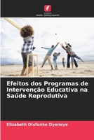 Efeitos dos Programas de Intervenção Educativa na Saúde Reprodutiva 6205719282 Book Cover