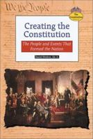 Creating the Constitution: The People and Events That Formed the Nation (Constitution) 0766019055 Book Cover
