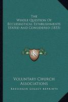 The Whole Question Of Ecclesiastical Establishments Stated And Considered 1120207894 Book Cover