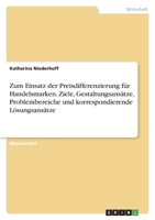 Zum Einsatz der Preisdifferenzierung für Handelsmarken. Ziele, Gestaltungsansätze, Problembereiche und korrespondierende Lösungsansätze 3346575330 Book Cover