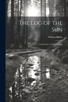 The log of the sun; a Chronicle of Nature's Year 1021936073 Book Cover