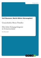 Grauenhaftes Rotes Paradies. Drei Jahre Kriegsgefangener in Sowjetrussland: Ein Menetekel (German Edition) 3346122883 Book Cover