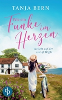 Wie ein Funke im Herzen: Verliebt auf der Isle of Wight 3986376798 Book Cover