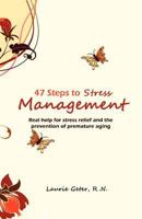 47 Steps to Stress Management: Real help for stress relief and the prevention of premature aging 145151980X Book Cover