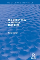 The British Way in Warfare, 1688-2000 1138815446 Book Cover