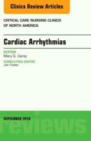 Cardiac Arrhythmias, an Issue of Critical Care Nursing Clinics of North America: Volume 28-3 0323462545 Book Cover