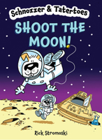 Schnozzer & Tatertoes: Shoot the Moon! 1454948353 Book Cover