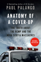 Anatomy of a Cover-Up: Investigating the Truth about the RCMP and the Nova Scotia Massacre 1039010121 Book Cover