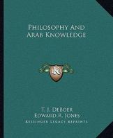 Philosophy And Arab Knowledge 1425367933 Book Cover