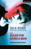 Silk Road (How to Buy Drugs Online) and Rules for Being a Man (Modern Plays) 1350079596 Book Cover