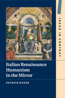 Italian Renaissance Humanism in the Mirror 1107530695 Book Cover