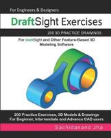 DraftSight Exercises: 200 3D Practice Drawings For DraftSight and Other Feature-Based 3D Modeling Software 1072191547 Book Cover