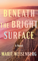 Beneath the Bright Surface: A Novel 1662547013 Book Cover