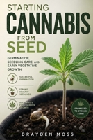 Starting Cannabis from Seed: Germination, Seedling Care, and Early Vegetative Growth B0H4HBXBKS Book Cover