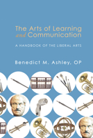 The Arts of Learning and Communication: A Handbook of the Liberal Arts 1606089315 Book Cover