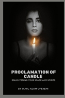 PROCLAMATION OF CANDLE: Enlightening Your Space And Spirits B0CJXKKLWH Book Cover