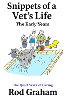 Snippets of a Vet's Life: The Early Years 1764258355 Book Cover