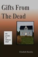 Gifts from the Dead: The Poems of Sidonie Hall 1906628076 Book Cover