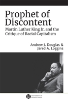 Prophet of Discontent: Martin Luther King Jr. and the Critique of Racial Capitalism 082036018X Book Cover