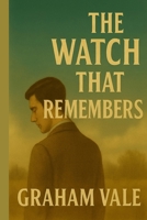 The watch That Remembered B0G43B5BYM Book Cover